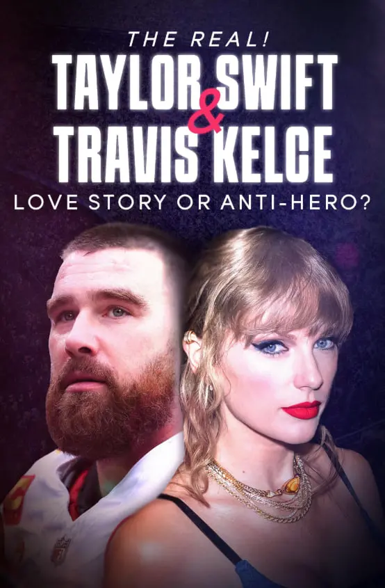 泰勒·斯威夫特与特拉维斯·凯尔西：是真的爱情？还是又一个“反英雄”故事的序曲？